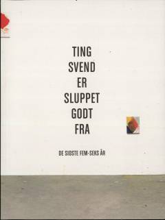 Ting Svend er sluppet godt fra : de sidste fem-seks år