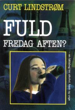 Fuld fredag aften? : en faktabog om alkohol, hash og unge