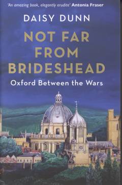 Not far from Brideshead : Oxford between the wars