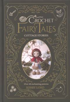 Crochet fairy tales : cottage stories