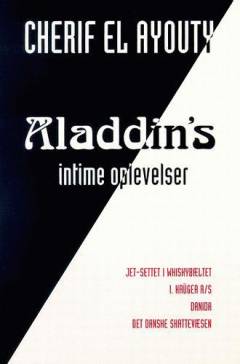 Aladdin's intime oplevelser : jet-settet i whiskybæltet, I. Krüger A/S, DANIDA, det danske skattevæsen