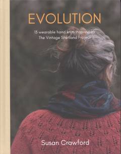 Evolution : 13 new hand knit designs inspired by the Vintage Shetland Project