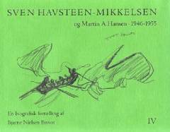 Sven Havsteen-Mikkelsen : en biografisk fortælling. Bind 4 : 1946-1955 : Sven Havsteen-Mikkelsen og Martin A. Hansen