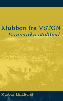 Klubben fra VSTGN : Danmarks stolthed