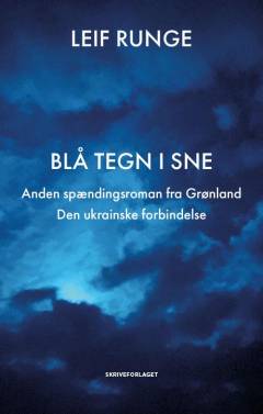 Blå tegn i sne : anden spændingsroman fra Grønland : den ukrainske forbindelse