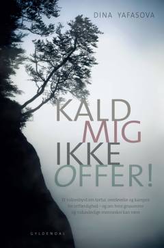 Kald mig ikke offer! : en dokumentarroman