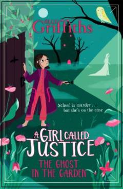 A Girl called Justice : The ghost in the garden