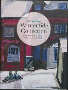 Wintertide collection : a seasonal selection of 20 wintry pieces, ideal for the intermediate pianist
