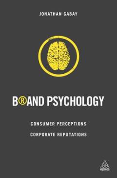 Brand psychology : consumer perceptions, corporate reputations