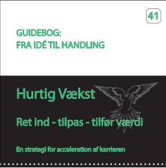 Hurtig vækst : ret ind - tilpas - tilfør værdi : en strategi for acceleration af karrieren