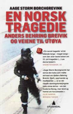 En norsk tragedie : Anders Behring Breivik og veiene til Utøya