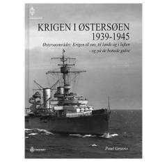 Krigen i Østersøen 1939-1945 : Østersøområdet: Krigen til søs, til lands og i luften - og på de bonede gulve