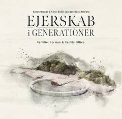 Ejerskab i generationer : familie, formue & family office