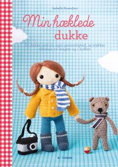 Min hæklede dukke : en dukke med sin egen personlighed, 45 stykker tilbehør, 10 dragter og 1 kuffert