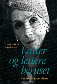 Latter og lettere beruset - om at læse Karen Blixen