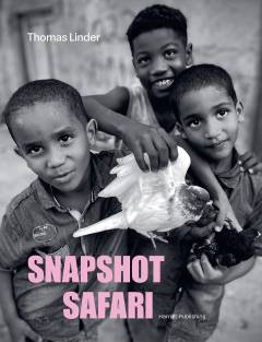 Snapshot safari : photographs 2013-2023 : fotografier 2013-2023