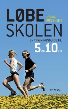 Løbeskolen : en træningsguide til 5 og 10 kilometer