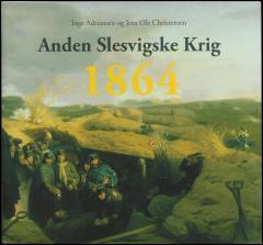 Anden Slesvigske Krig 1864 : forhistorie, forløb og følger