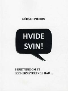 Hvide svin! : beretning om et ikke-eksisterende had