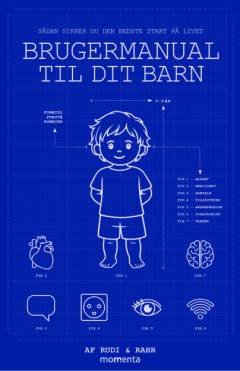 Brugermanual til dit barn : 0-5 år : sådan sikrer du den bedeste start på livet