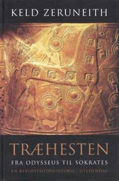 Træhesten : fra Odysseus til Sokrates : en bevidsthedshistorie