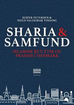 Sharia og samfund : islamisk ret, etik og praksis i Danmark