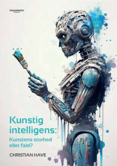 Kunstig intelligens : kunstens storhed eller fald?