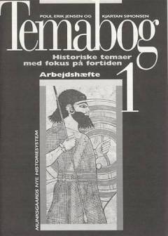 Temabog -- Arbejdshæfte. Bind 1 : Historiske temaer med fokus på fortiden