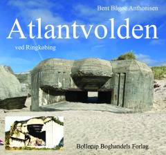 Atlantvolden ved Ringkøbing : træk af besættelsestiden i Houvig, Lodbjerg Hede, Søndervig samt billeder fra Hvide Sande, Stauning, Ringkøbing