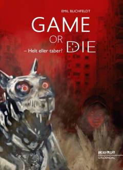 Game or die - helt eller taber?