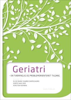Geriatri : en tværfaglig og problemorienteret tilgang