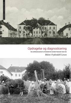Opdragelse og diagnosticering : fra uopdragelighed til psykopati på Vejstrup Pigehjem 1908-1940