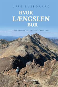 Hvor længslen bor : en pilgrimsfærd på Pacific Crest Trail