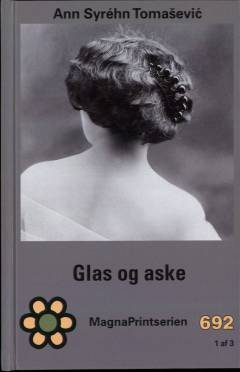 Glas og aske. Bind 1 (Stor skrift)
