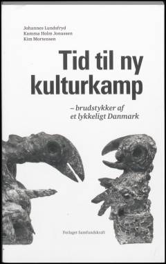 Tid til ny kulturkamp : brudstykker af et lykkeligt Danmark