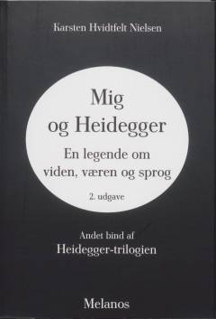 Mig og Heidegger : en legende om viden, væren og sprog