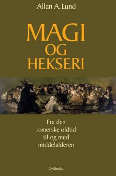 Magi og hekseri : fra den romerske oldtid til og med middelalderen