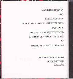 Reklamen i det 20. århundredes Danmark : udgivet i forbindelse med 50-årsdagen for stiftelsen af Dansk Reklame-Forening