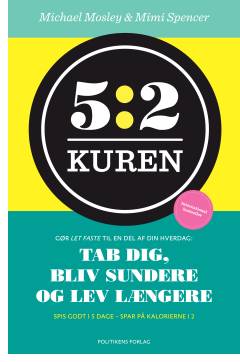 5:2 kuren : gør let faste til en del af din hverdag : tab dig, bliv sundere og lev længere