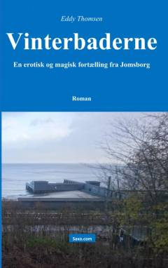 Vinterbaderne : en erotisk og magisk fortælling fra Jomsborg