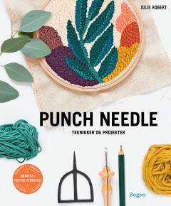 Punch needle : teknikker og projekter