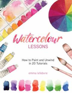 Watercolour lessons : how to paint and unwind in 20 tutorials