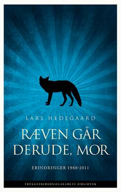 Ræven går derude, mor : erindringer 1980-2011