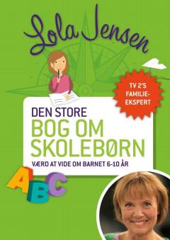 Den store bog om skolebørn : værd at vide om barnet 6-10 år