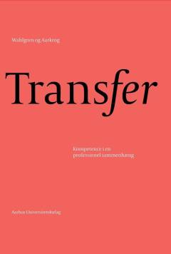 Transfer : kompetence i en professionel sammenhæng