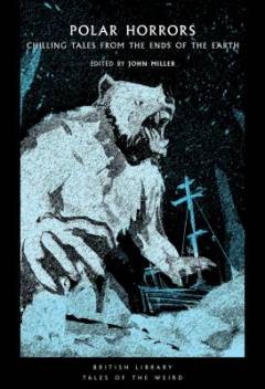 Polar horrors : strange tales from the world's ends