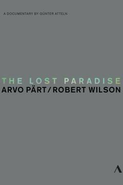 The lost paradise : Arvo Pärt/Robert Wilson