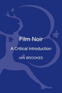 Film noir : a critical introduction