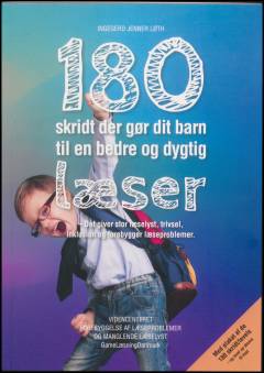 180 skridt der gør dit barn til en bedre og dygtig læser : det giver stor læselyst, trivsel, inklusion og forebygger læseproblemer