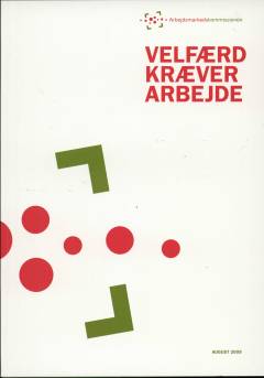 Velfærd kræver arbejde : Arbejdsmarkedskommissionens forslag til, hvordan de offentlige finanser kan styrkes gennem en øget arbejdsindsats